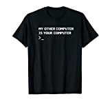 Mon autre ordinateur est ton ordinateur Hacking amusant T-Shirt